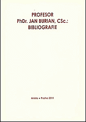 Profesor PhDr. Jan Burian, CSc. : bibliografie