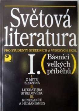 Světová literatura pro studenty středních a vysokých škol. I., (Básníci velkých příběhů)