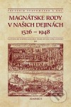 Magnátske rody v našich dejinách : 1526-1948 : almanach Slovenskej genealogicko-heraldickej spoločnosti