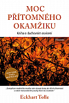 Moc přítomného okamžiku - Kniha o duchovním osvícení