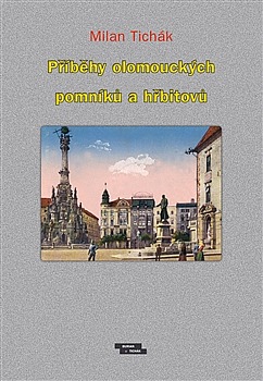 Příběhy olomouckých pomníků a hřbitovů