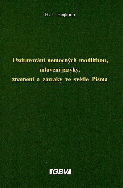 Uzdravování nemocných modlitbou, mluvení jazyky, znamení a zázraky ve světle Písma