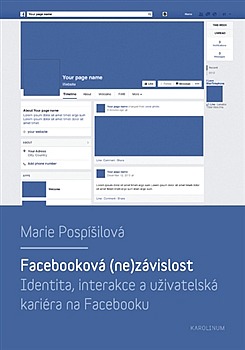 Facebooková (ne)závislost : Identita, interakce a uživatelská kariéra na Facebooku