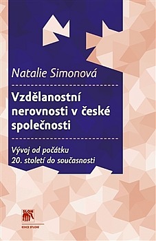 Vzdělanostní nerovnosti v české společnosti. Vývoj od počátku 20. století do současnosti