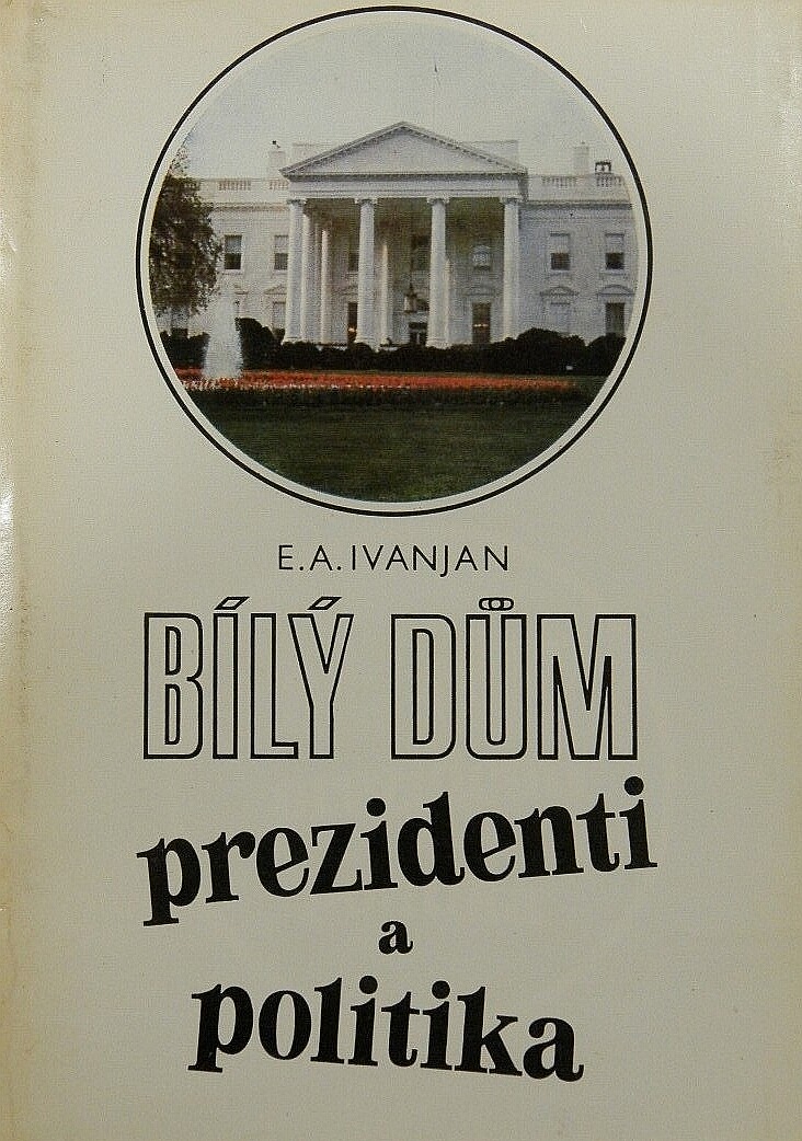 Bílý dům : prezidenti a politika