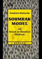 Soumrak model čili Kterak se filosofuje kladivem