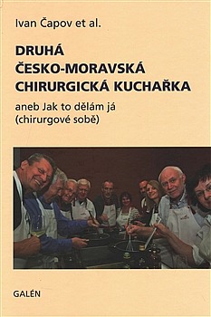 Druhá česko-moravská chirurgická kuchařka aneb jak to dělám já (chirurgové sobě)