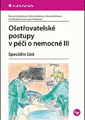 Ošetřovatelské postupy v péči o nemocné III. - speciální část