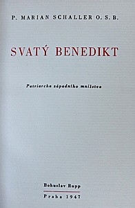 Svatý Benedikt : Patriarcha západního mnišstva : [K čtrnáctistému výročí slavné a blažené smrti sv. Benedikta z Nursie ...]