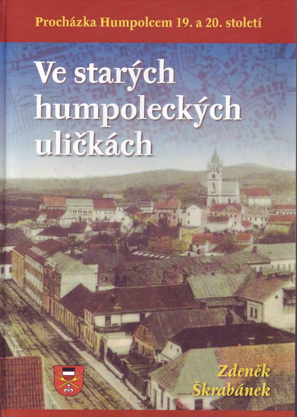 Ve starých humpoleckých uličkách: Procházka Humpolcem 19. a 20. století