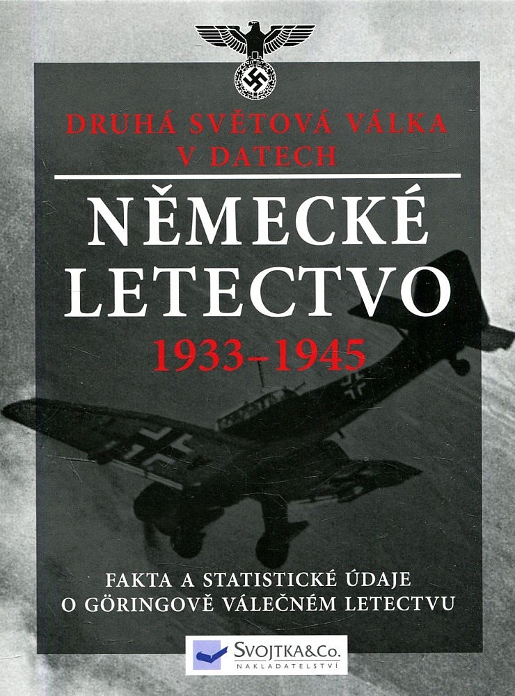 Německé letectvo 1933-1945: Fakta a statistické údaje o Göringově válečném letectvu