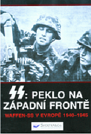 SS: Peklo na západní frontě - Waffen-SS v Evropě 1940-1945