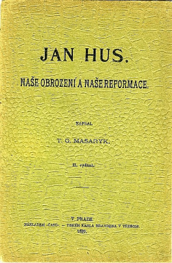 Jan Hus. Naše obrození a naše reformace.