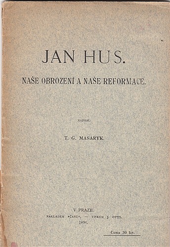 Jan Hus. Naše obrození a naše reformace.