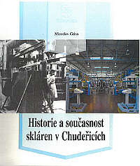 Historie a současnost skláren v Chudeřicích