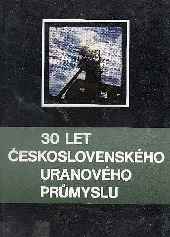 30 let Československého uranového průmyslu