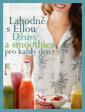 Lahodně s Ellou: džusy a smoothies pro každý den