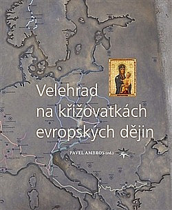 Velehrad na křižovatkách evropských dějin