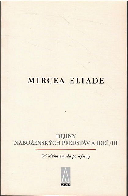 Dejiny náboženských predstáv a ideí III : Od Muhammada po reformy