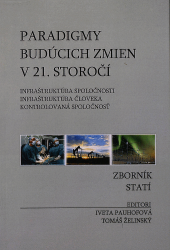 Paradigmy budúcich zmien v 21. storočí: infraštruktúra spoločnosti, infraštruktúra človeka, kontrolovaná spoločnosť