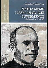 Matija Mesić i češki i slovački suvremenici : (pisma 1846. - 1875.)