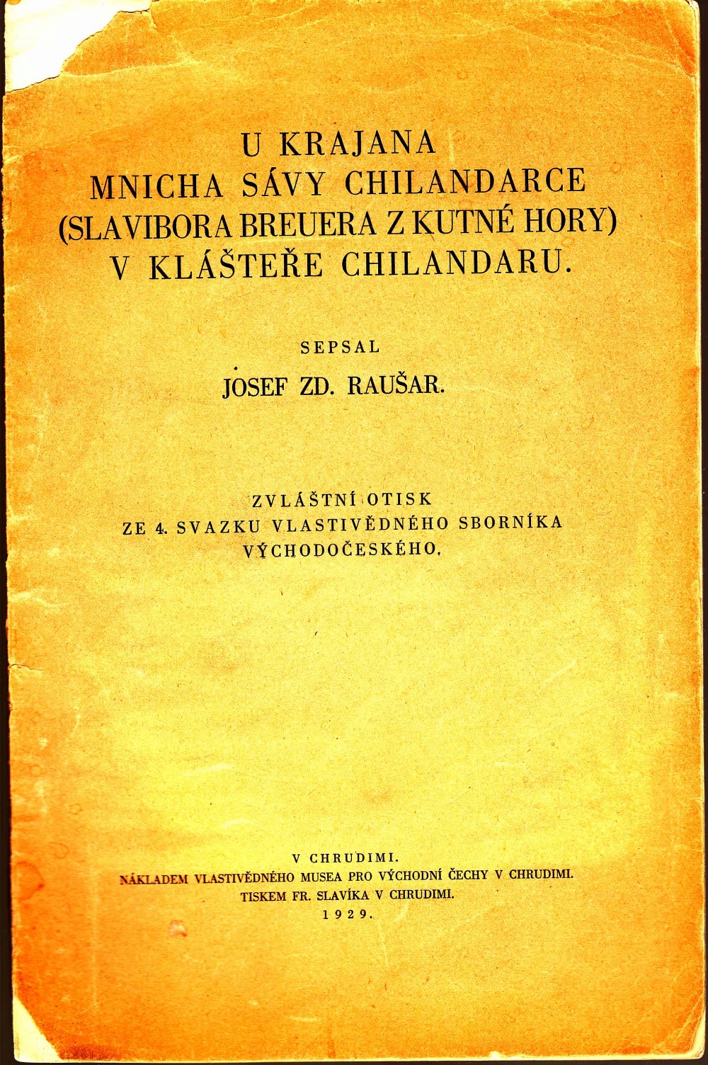 U krajana mnicha Sávy Chilandarce (Slavibora Breuera z Kutné Hory) v kláštěře Chilandaru