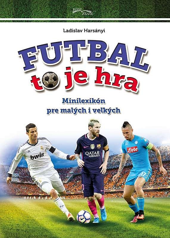 Futbal to je hra (Minilexikón pre malých aj veľkých)