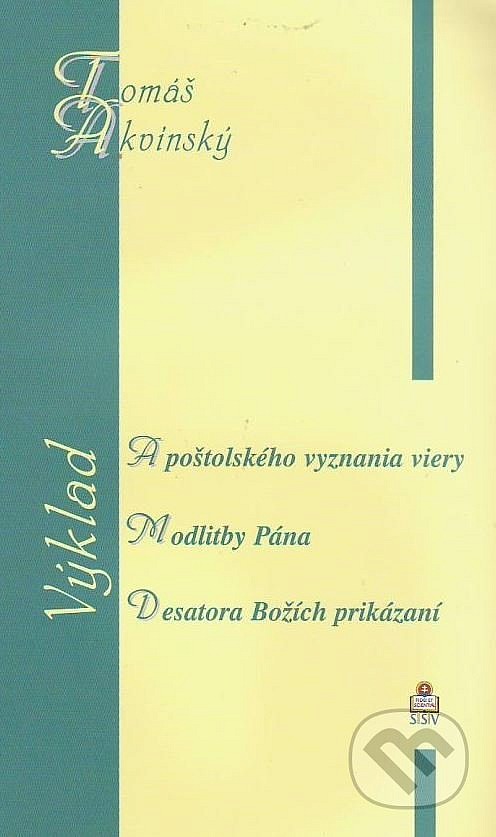 Výklad Apoštolského vyznania viery / Výklad Modlitby Pána / Výklad Desatora Božích prikázaní