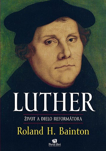 Luther: Život a dielo reformátora