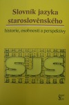 Slovník jazyka staroslověnského – historie, osobnosti a perspektivy