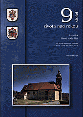 Devět století života nad řekou : kronika Plané nade Mží od první písemné zmínky v roce 1115 do roku 2015