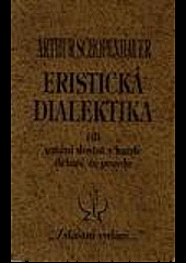 Eristická dialektika, čili, Umění dostati v každé debatě za pravdu