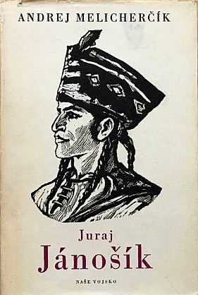 Juraj Jánošík: Hrdina protifeudálního odboja slovenského ľudu