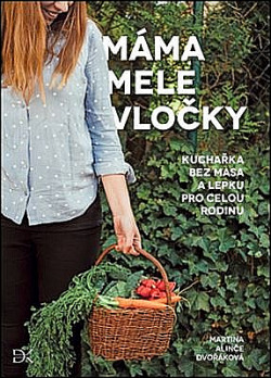 Máma mele vločky - Recepty bez lepku a masa pro celou rodinu