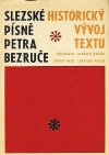 Slezské písně Petra Bezruče: historický vývoj textu
