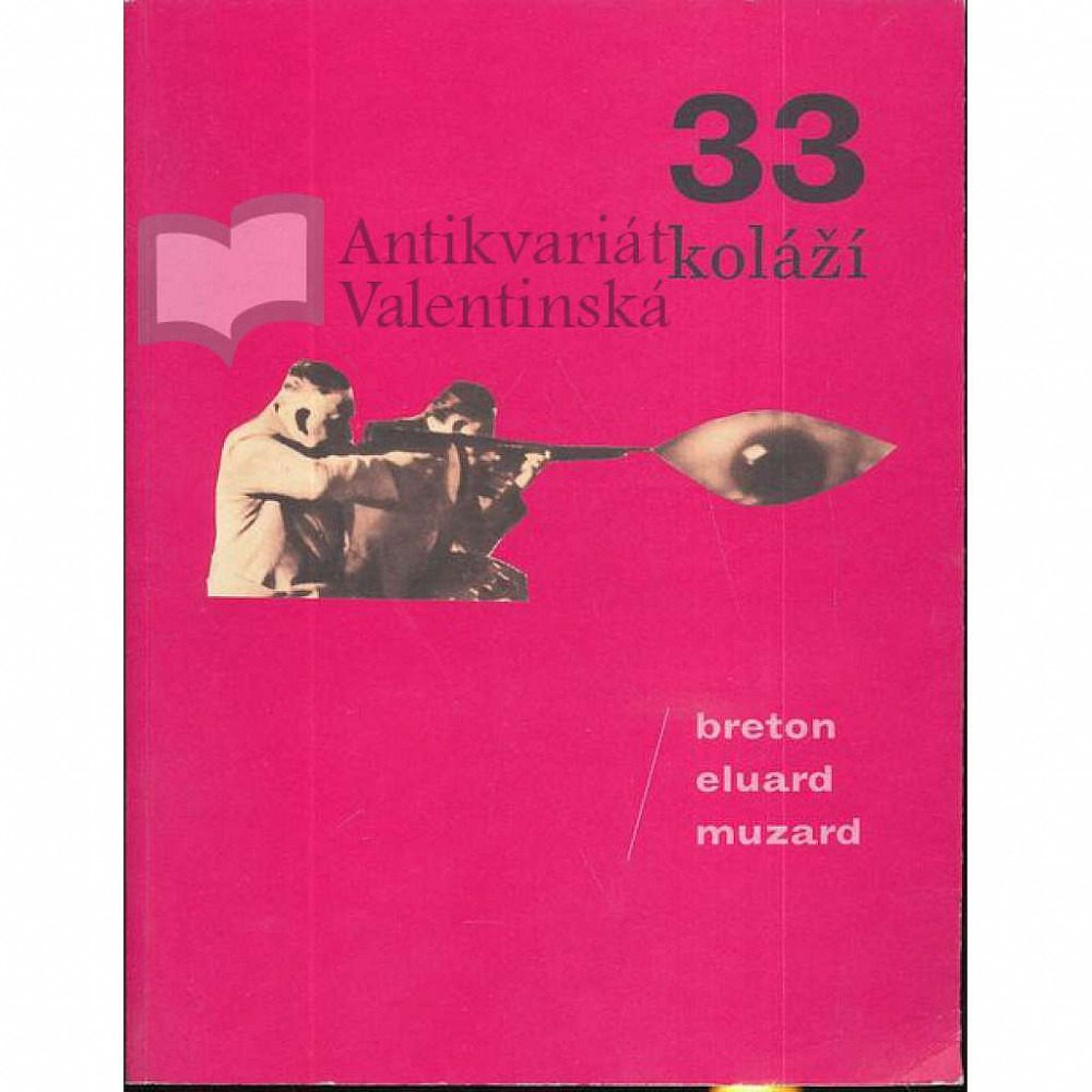 33 koláží/ Breton, Eluard, Muzard