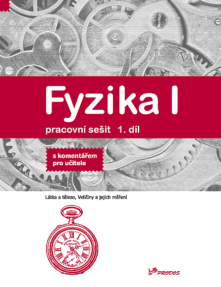 Fyzika I, 1. díl pracovní sešit s komentářem pro učtitele