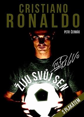 Cristiano Ronaldo: Žiju svůj sen