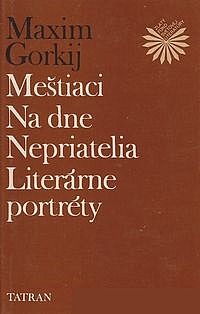 Meštiaci / Na dne / Nepriatelia / Literárne portréty