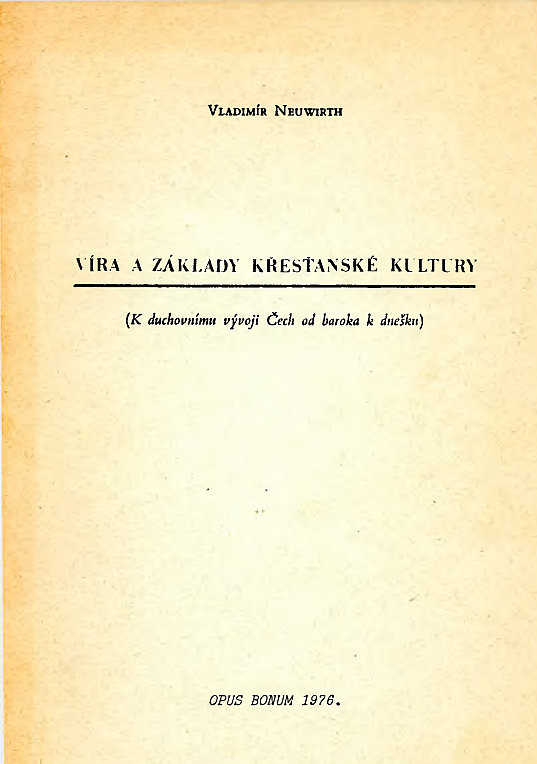 Víra a základy křesťanské kultury (K duchovnímu vývoji Čech od baroka k dnešku)