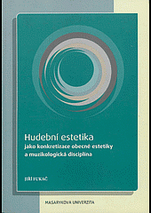 Hudební estetika jako konkretizace obecné estetiky a muzikologická disciplína