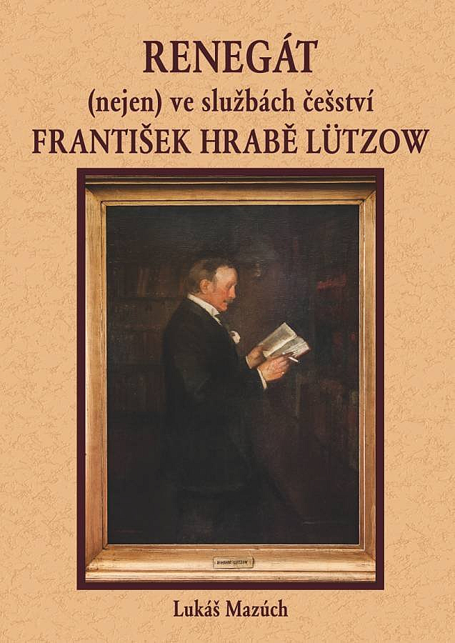 Renegát (nejen) ve službách češství František hrabě Lützow