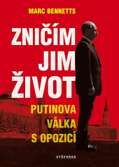 Zničím jim život / Putinova válka s opozicí