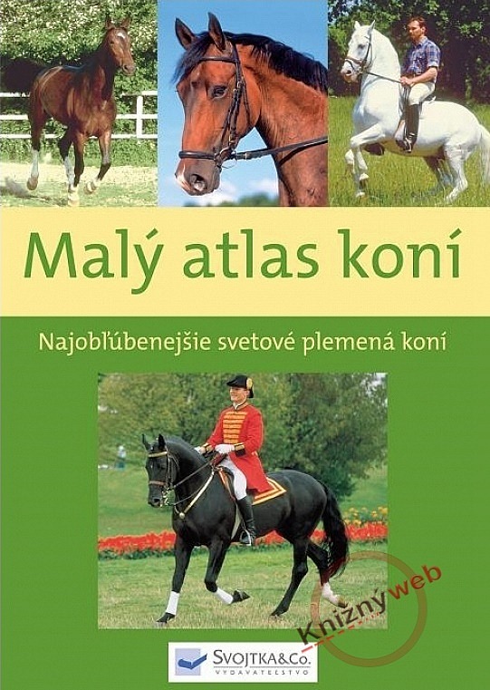 Malý atlas koní: Najobľúbenejšie svetové plemená koní