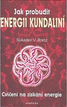 Jak probudit energii kundaliní: O božské prasíle v nás