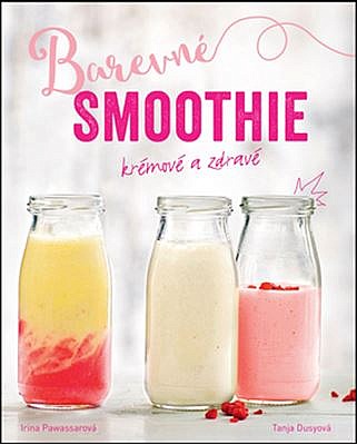 Barevné smoothie: Rychlé a zdravé