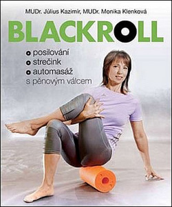 Blackroll: Posilování, strečink, automasáž s pěnovým válcem