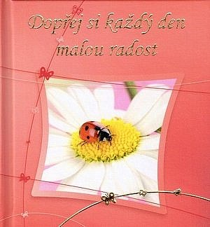 Dopřej si každý den malou radost