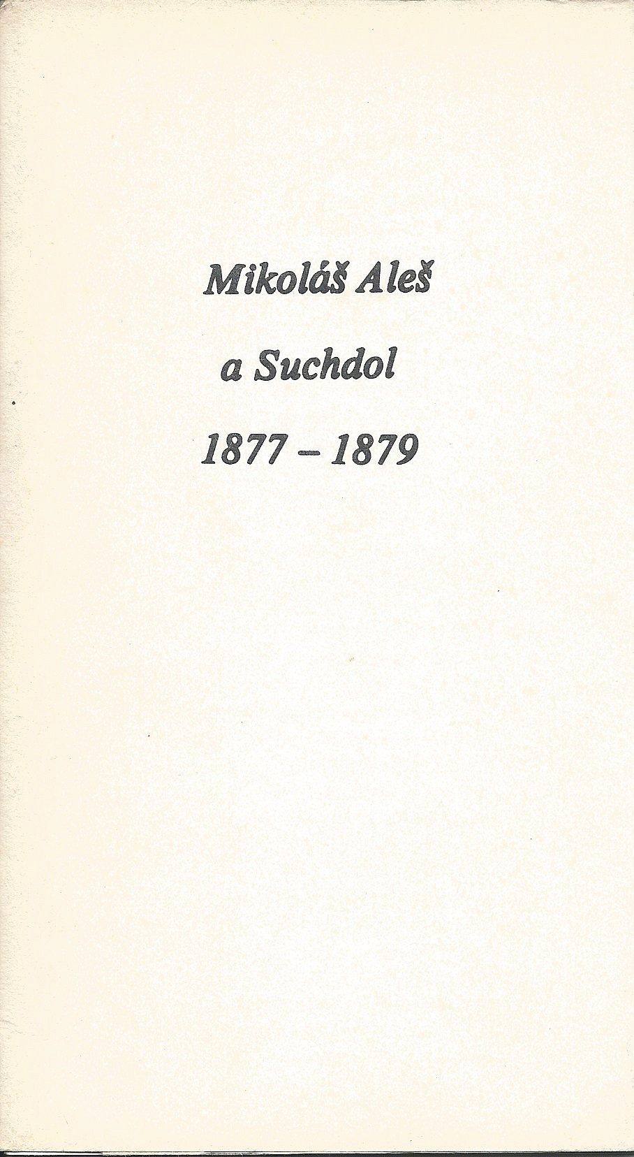 Mikoláš Aleš a Suchdol, 1877 - 1879