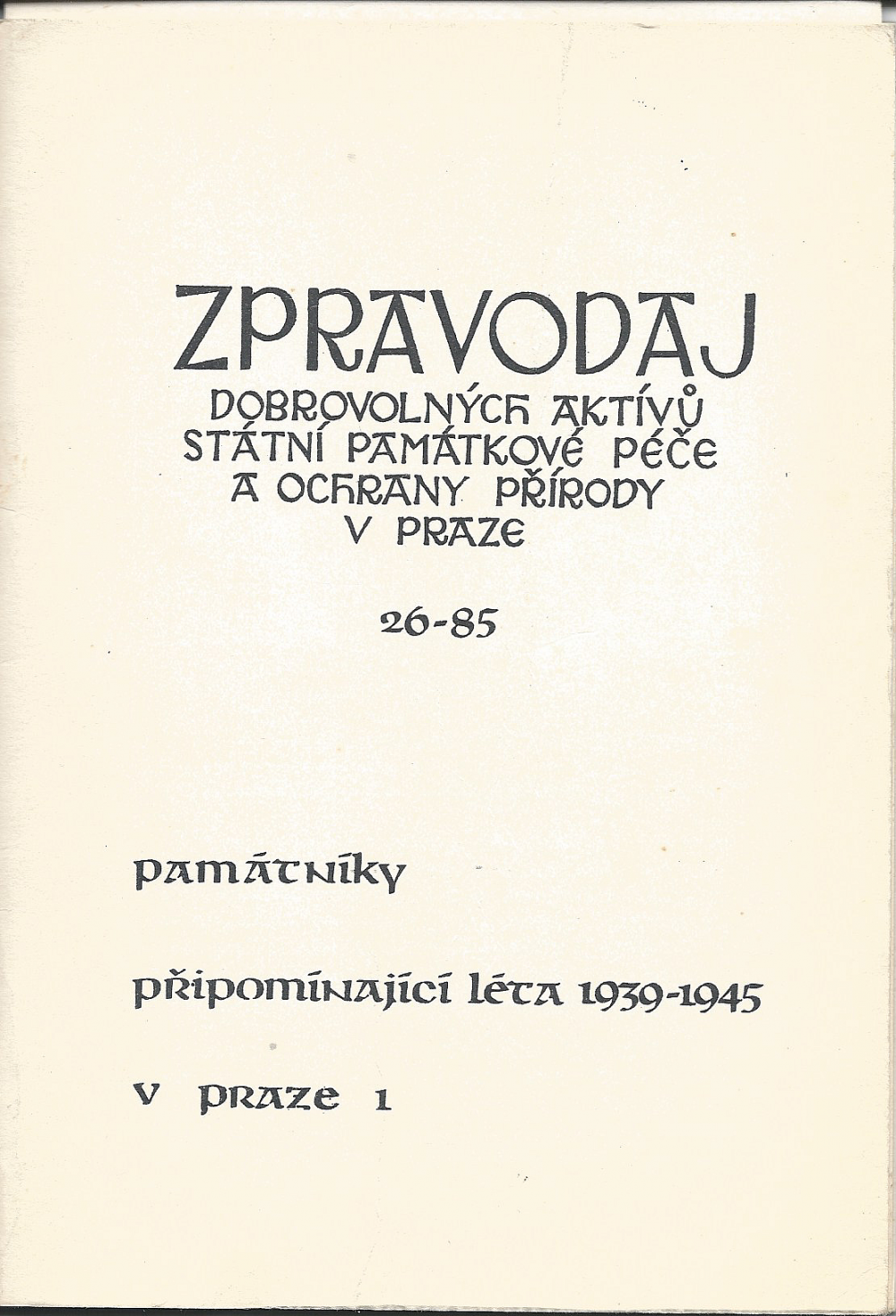 Památníky připomínající léta 1939-1945 v Praze 1 : zpravodaj 26-85